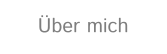 Über mich