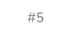 #5
